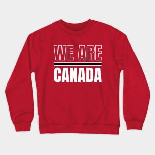 We Are Canada Crewneck Sweatshirt